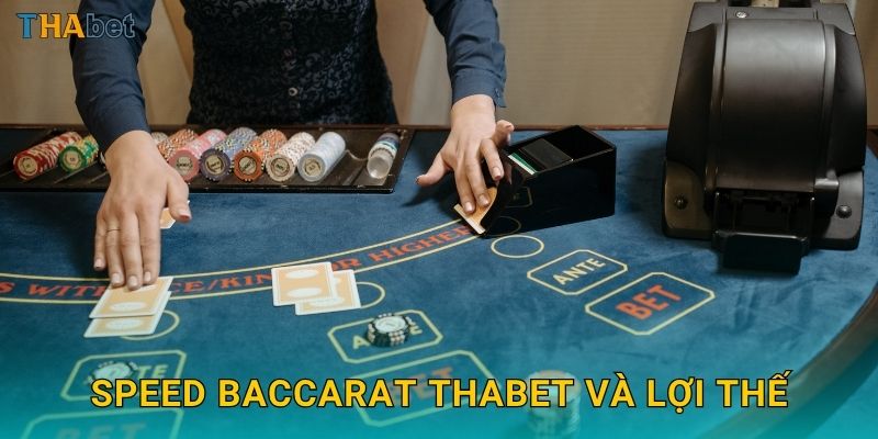 Speed Baccarat Thabet và lợi thế
