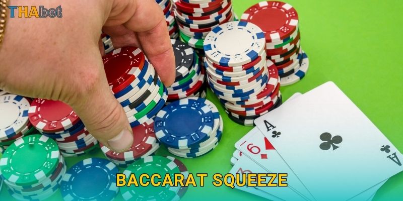 Baccarat Squeeze đặc sắc – Cảm giác hồi hộp đỉnh cao tại Thabet