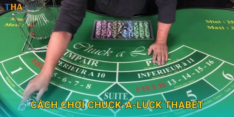 Cách chơi Chuck-a-Luck Thabet