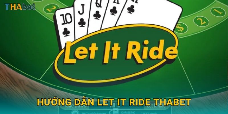 Hướng dẫn Let It Ride Thabet