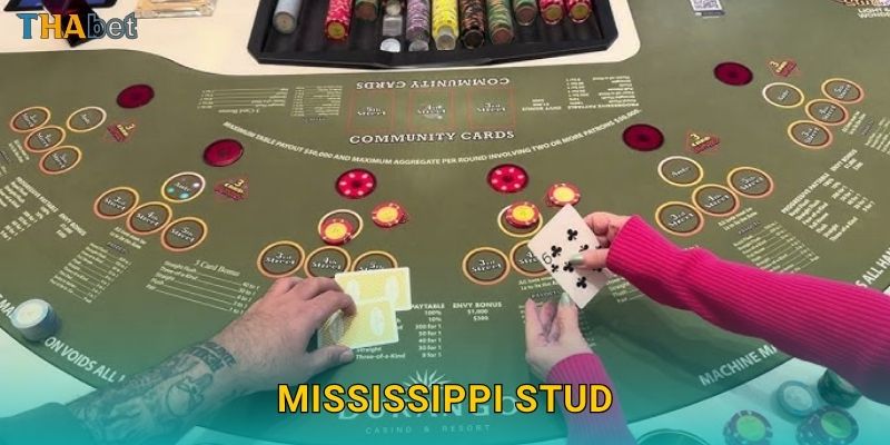Mississippi Stud hấp dẫn – Trải nghiệm bài chiến thuật tại Thabet