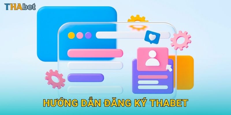 Hướng dẫn đăng ký Thabet