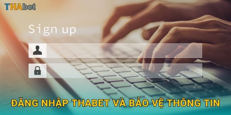 Đăng nhập Thabet và bảo vệ thông tin