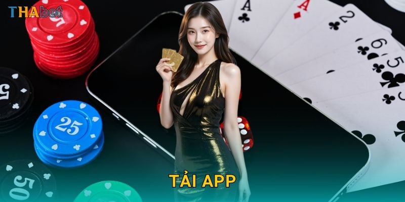 Tải app dễ dàng – Trải nghiệm mọi lúc mọi nơi tại Thabet