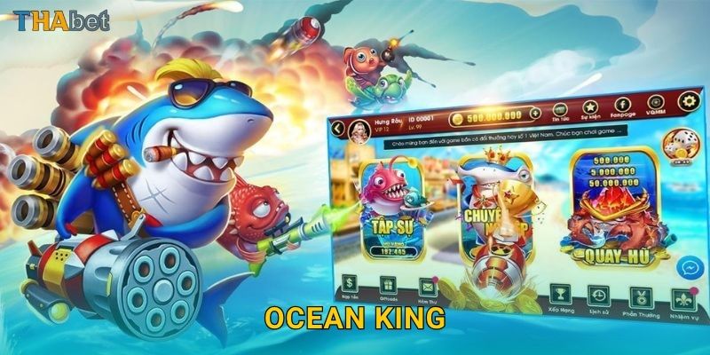 Ocean King kịch tính – Thử thách bắn cá đỉnh cao tại Thabet