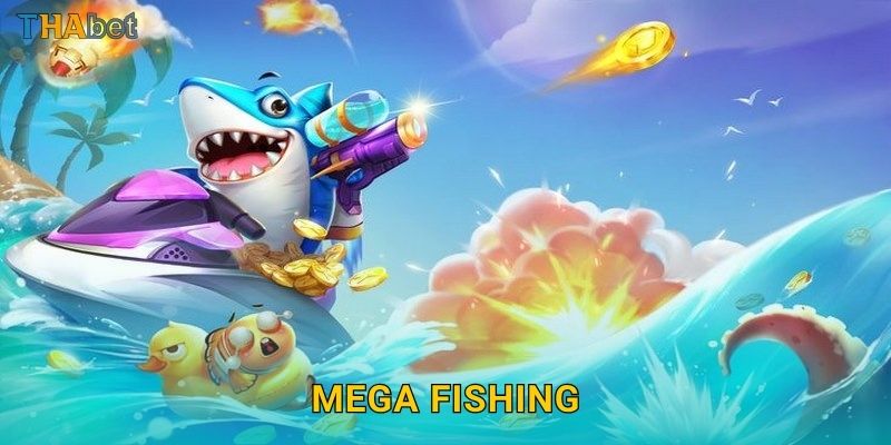 Mega Fishing nhịp độ cao – Săn cá khủng cùng phần thưởng lớn tại Thabet