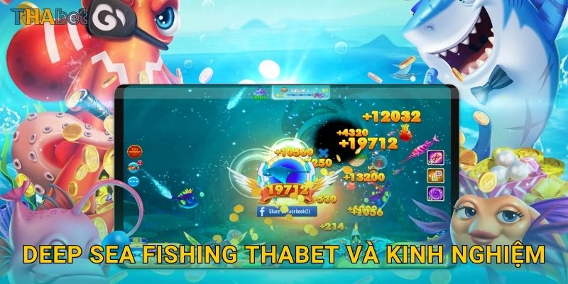 Deep Sea Fishing Thabet và kinh nghiệm