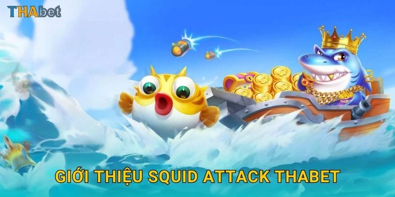 Giới thiệu Squid Attack Thabet
