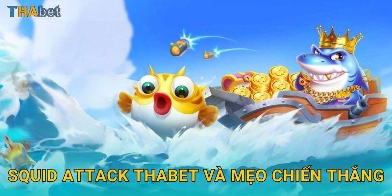Squid Attack Thabet và mẹo chiến thắng