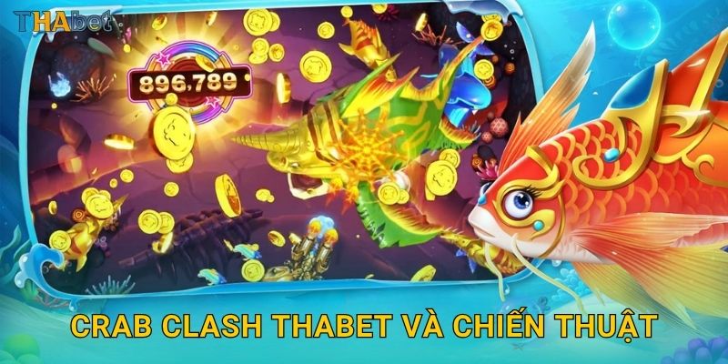 Crab Clash Thabet và chiến thuật