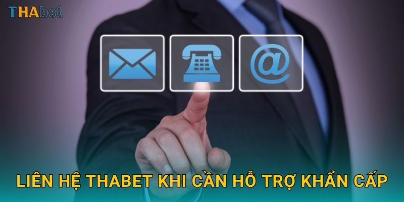 Liên hệ Thabet khi cần hỗ trợ khẩn cấp