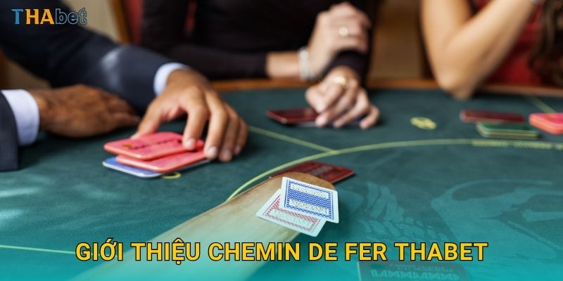Giới thiệu Chemin de Fer Thabet